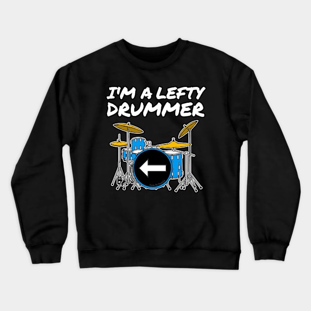 I'm A Lefty Drummer Left-Handed Drum Teacher Musician Crewneck Sweatshirt by doodlerob